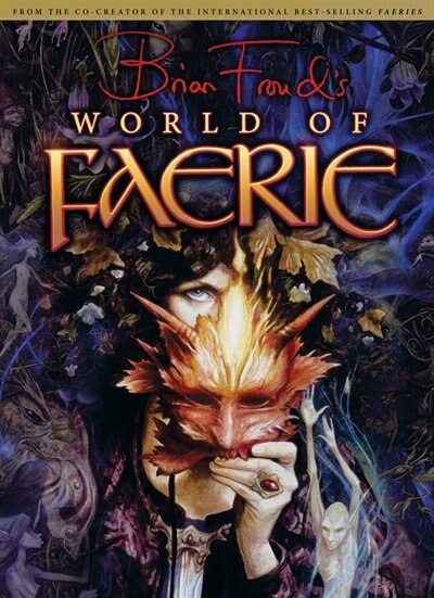 Front cover_Brian Froud's World of Faerie