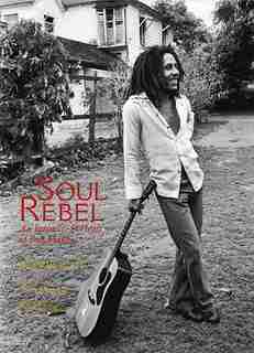 Soul Rebel: An Intimate Portrait of Bob Marley by David Burnett