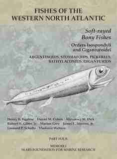 Soft-rayed Bony Fishes: Orders Isospondyli And Giganturoidei: Part 4 by Henry B. Bigelow