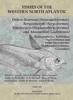 Orders Heteromi (notacanthiformes), Berycomorphi (beryciformes), Xenoberyces (stephanoberyciformes), Anacanthini (gadiformes): Part 6 by Daniel M. Cohen