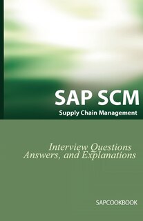 Front cover_Sap Scm Interview Questions Answers And Explanations: Sap Supply Chain Management Certification Review