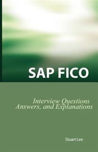 Sap Fico Interview Questions, Answers, And Explanations: Sap Fico Certification Review