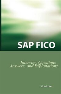 Sap Fico Interview Questions, Answers, And Explanations: Sap Fico Certification Review