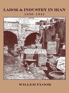 Couverture_Labor and Industry in Iran, 1850-1941
