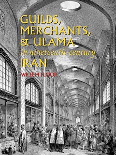 Couverture_Guilds, Merchants, and Ulama in Nineteenth-Century Iran