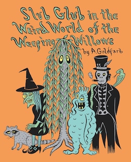Couverture_Slub Glub in the Weird World of the Weeping Willows