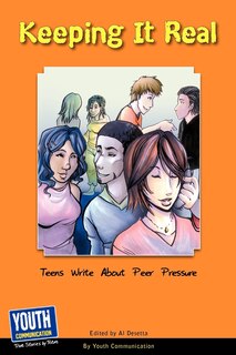 Keeping It Real: Teens Write about Peer Pressure