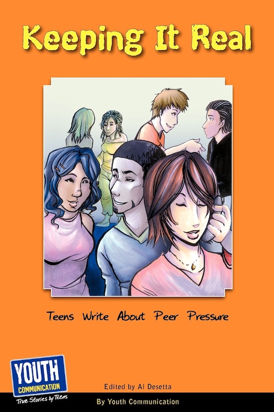 Keeping It Real: Teens Write about Peer Pressure
