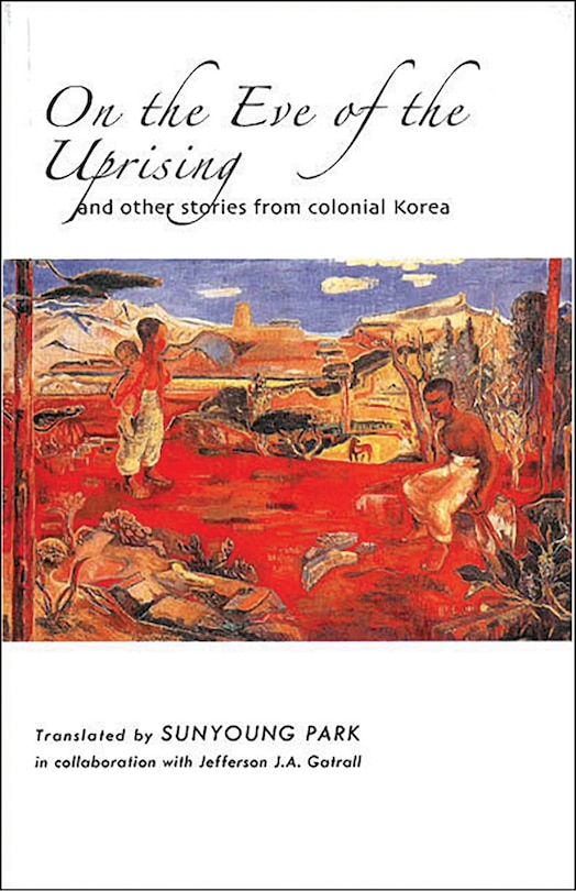 Front cover_On The Eve Of The Uprising And Other Stories From Colonial Korea