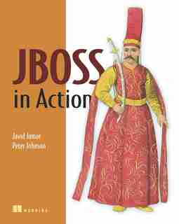 Jboss In Action: Configuring The Jboss Application Server by Javid Javid Jamae