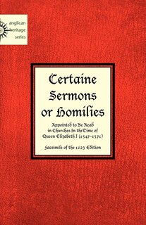 Couverture_Certaine  Sermons  or Homilies  Appointed to Be Read  in Churches In theTime of  Queen Elizabeth I