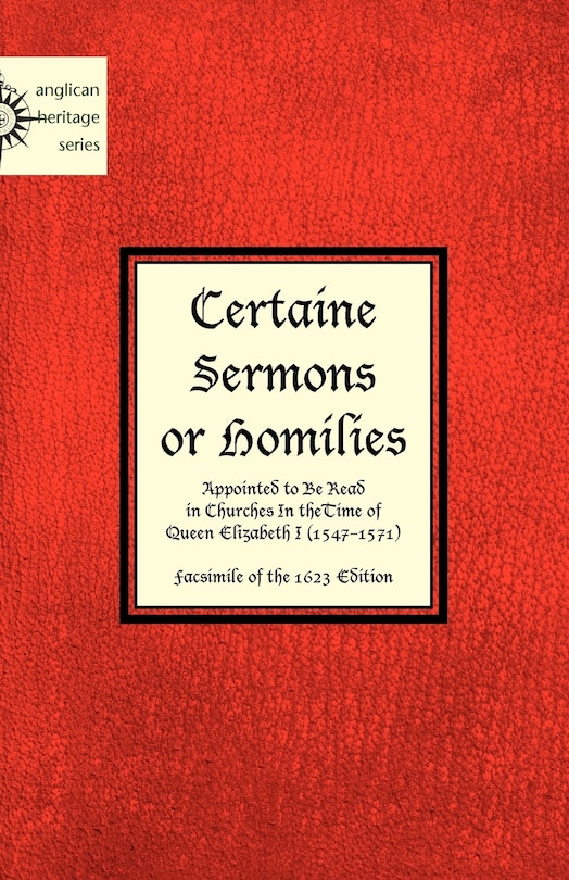 Couverture_Certaine  Sermons  or Homilies  Appointed to Be Read  in Churches In theTime of  Queen Elizabeth I