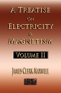 Front cover_A Treatise On Electricity And Magnetism - Volume Two - Illustrated
