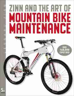 Zinn & the Art of Mountain Bike Maintenance by Lennard Zinn