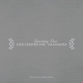 Starting Out: Life Lessons for Graduates