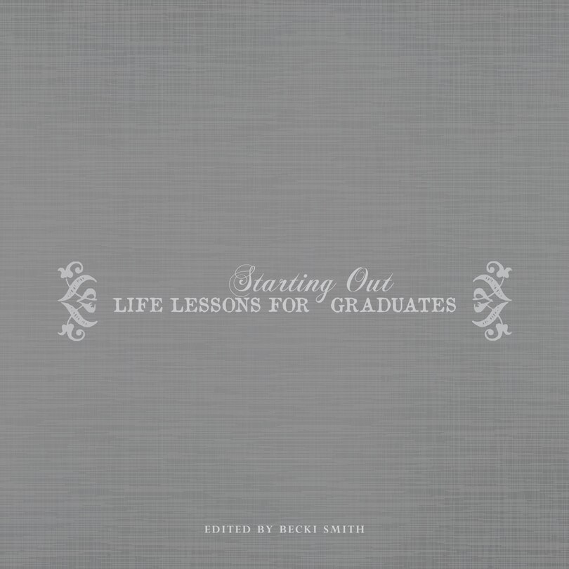 Starting Out: Life Lessons for Graduates