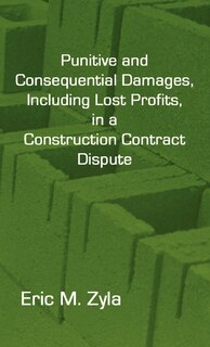 Couverture_Punitive And Consequential Damages, Including Lost Profits, In A Construction Contract Dispute