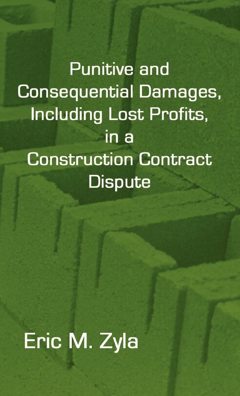 Couverture_Punitive And Consequential Damages, Including Lost Profits, In A Construction Contract Dispute