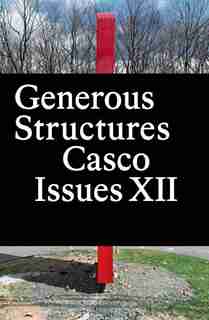 Casco Issues Xii: Generous Structures de Binna Choi