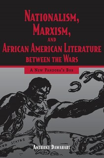 Front cover_Nationalism, Marxism, and African American Literature Between the Wars