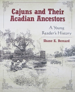 Front cover_Cajuns And Their Acadian Ancestors