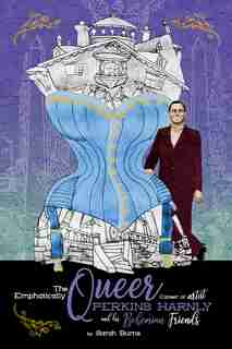 The Emphatically Queer Career Of Artist Perkins Harnly And His Bohemian Friends de Sarah Burns