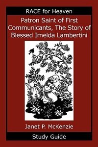 Front cover_Patron Saint of First Communicants, The Story of Blessed Imelda Lambertini Study Guide