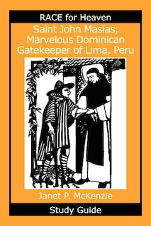 Couverture_Saint John Masias, Marvelous Dominican Gatekeeper of Lima, Peru Study Guide
