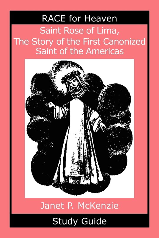 Couverture_Saint Rose of Lima, The Story of the First Canonized Saint of the Americas Study Guide