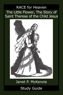Front cover_The Little Flower, The Story of Saint Therese of the Child Jesus Study Guide
