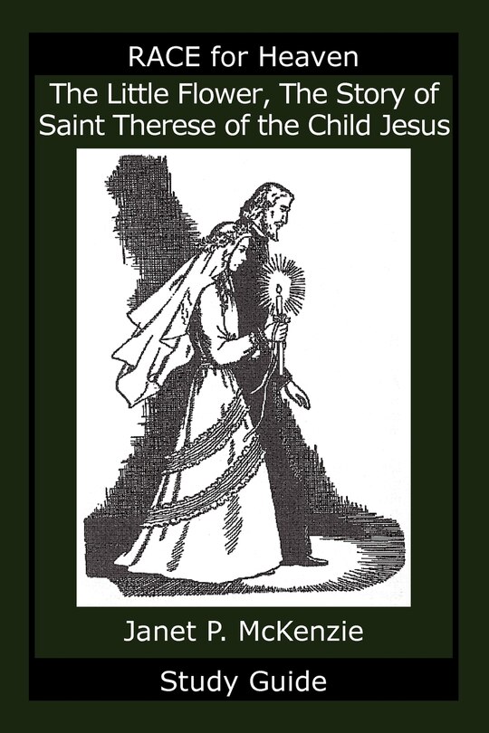 Front cover_The Little Flower, The Story of Saint Therese of the Child Jesus Study Guide