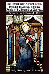 The Family That Overtook Christ Study Edition: Lessons In Sanctity From The Family Of St. Bernard Of Clairvaux