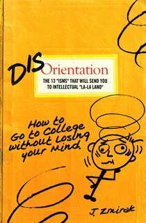 Front cover_Disorientation: The 13 Isms That Will Send You to Intellectual La-La Land