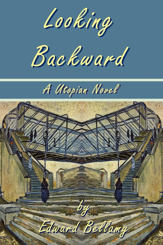 Front cover_Looking Backward by Edward Bellamy - A Utopian Novel