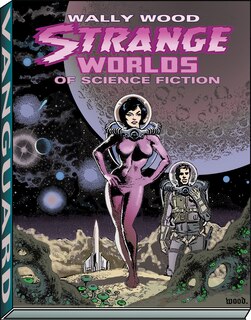 Front cover_Wally Wood: Strange Worlds Of Science Fiction
