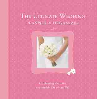 The Ultimate Wedding Planner And Organizer by Alex A. Lluch
