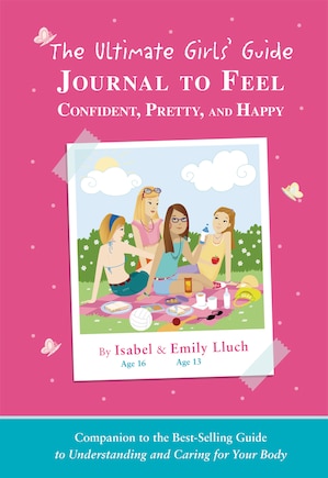 The Ultimate Girls' Guide Journal to Feel Confident, Pretty and Happy