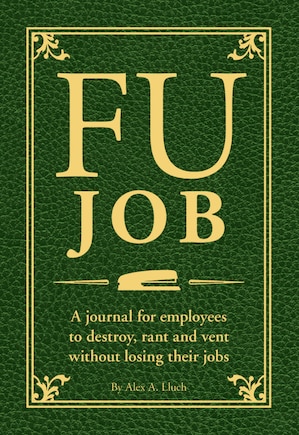 FU Job: A journal for employees to destroy, rant and vent without losing their jobs