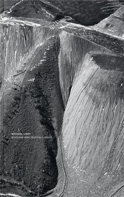 Front cover_Michael Light: Bingham Mine, Garfield Stack
