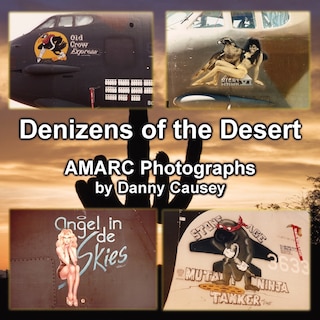 Denizens of the Desert: AMARC Photographs by Danny Causey