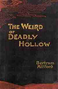 The Weird of Deadly Hollow by Bertram Mitford