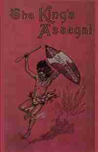 The King's Assegai: A Matabili Story by Bertram Mitford