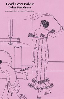 A   Full and True Account of the Wonderful Mission of Earl Lavender, Which Lasted One Night and One Day: With a History of the Pursuit of Earl Lavende