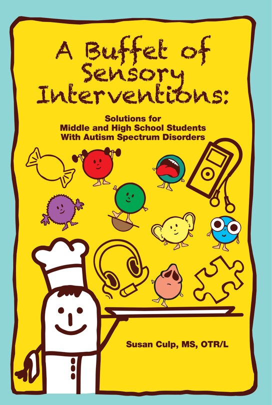 A Buffet of Sensory Interventions: Solutions for Middle and High School Students With Autism