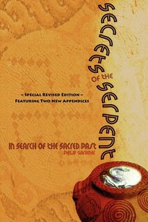 Couverture_Secrets of the Serpent, in Search of the Sacred Past, Special Revised Edition Featuring Two New Appendices