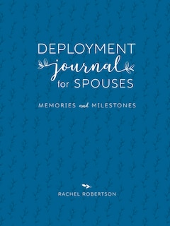 Deployment Journal For Spouses: Memories And Milestones