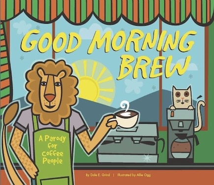 Good Morning Brew: A Parody For Coffee People