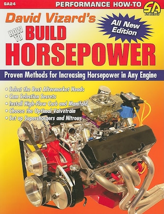 David Vizard's How to Build Horsepower: Proven Methods for Increasing Horsepower in Any Engine