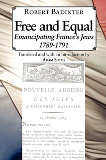 Front cover_Free And Equal.... Emancipating France's Jews 1789-1791