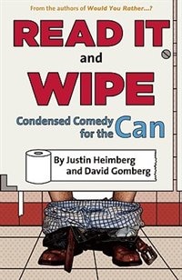 Would You Rather... ?'s Read It and Wipe: Condensed Comedy for the Can